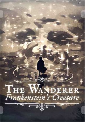 The Wanderer: Frankenstein’s Creature