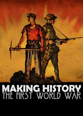 Making History: The First World War