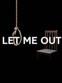 LET ME OUT