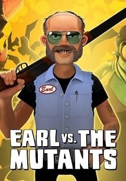 Earl vs. the Mutants