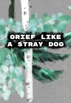 Grief like a stray dog
