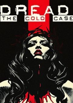 Dread: The Cold Case