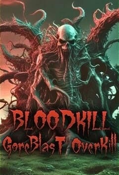 BLOODKILL: Goreblast Overkill