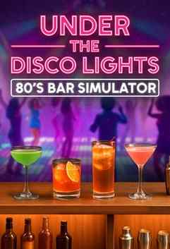 Under the Disco Lights - 80's Bar Simulator