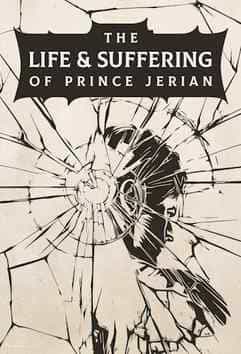 The Life and Suffering of Prince Jerian